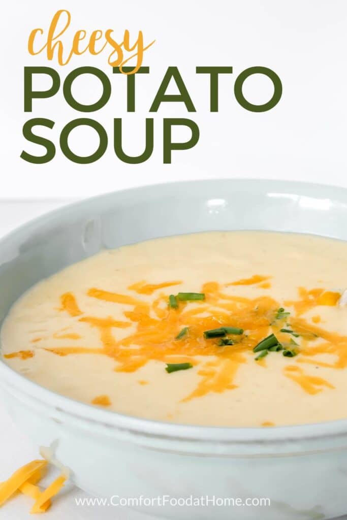 Creamy Cheesy Potato Soup - Comfort Food at Home